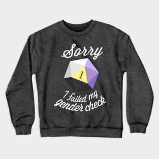 Sorry, I failed my gender check (Non-binary) Crewneck Sweatshirt